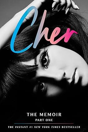 Cher: The Memoir, Part One, by Cher