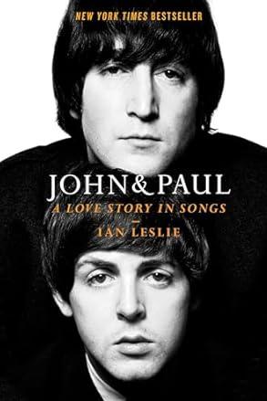 John & Paul: A Love Story in Songs by Ian Leslie