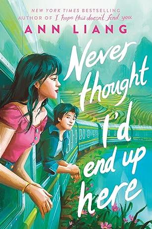 Book Cover: Never Thought I'd End Up Here, by Ann Liang